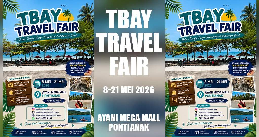 TBAY Travel Fair 2026 Hadir di Pontianak: Lebih Dekat Dengan Pulau Temajo!